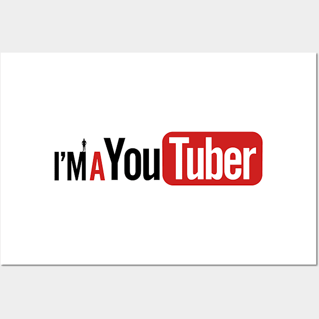 I'm A Youtuber for Men Wall Art by ajrocks